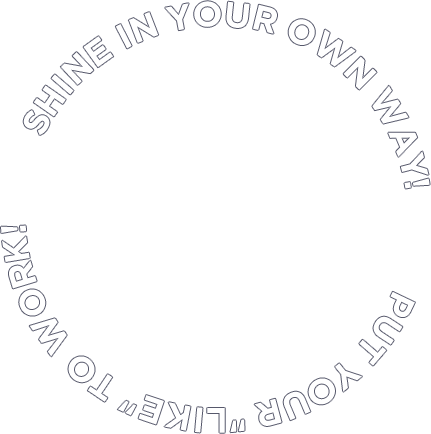 SHINE IN YOUR OWN WAY!